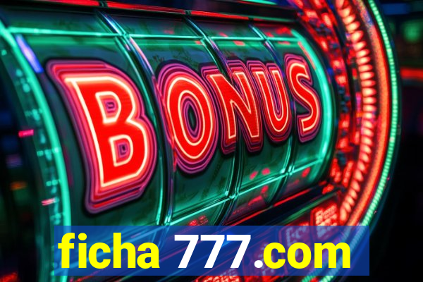 ficha 777.com